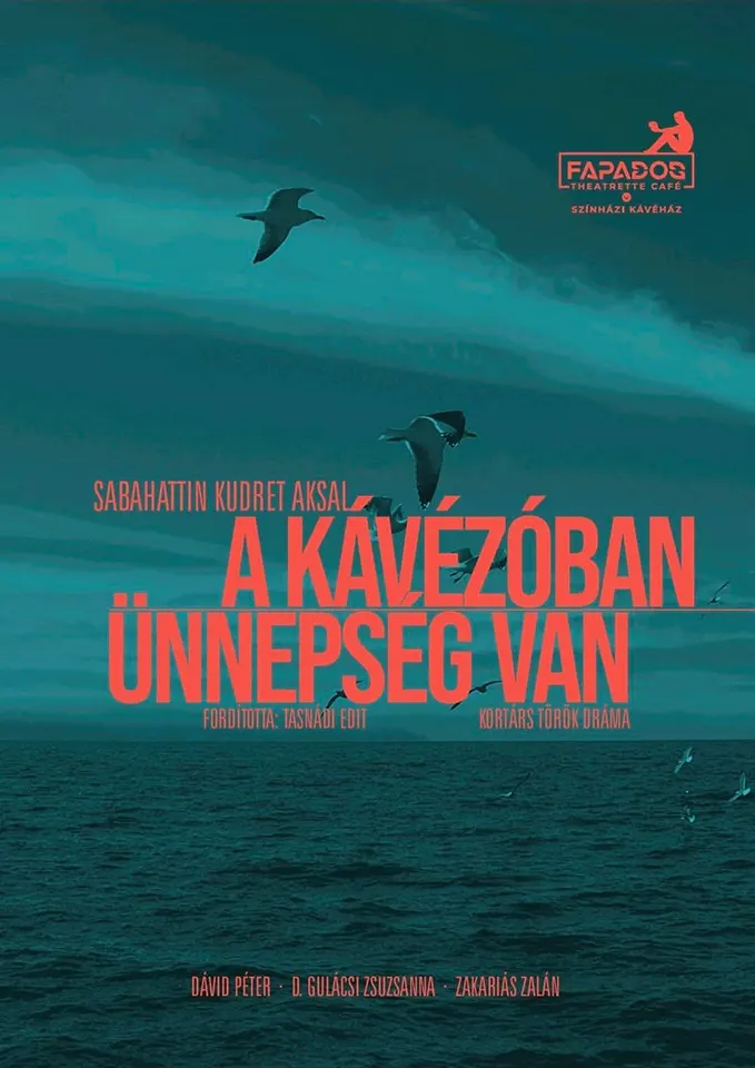Fapados Szinpad produkció – Sabahattin Kudret Aksal: A kávézóban ünnepség van