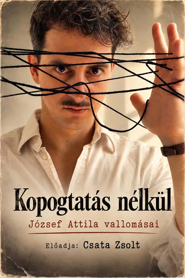 Kopogtatás nélkül - József Attila vallomásai Csata Zsolt előadás a Fapados Színházi Kávéházban Kopogtatás nélkül - József Attila vallomásai Csata Zsolt előadásának plakátja